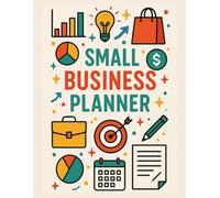 Small Business Planner: Undated Weekly and Monthly Organizer for Goal Setting, Budgeting, and Marketing Strategies