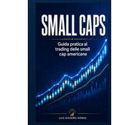 SMALL CAPS: Guida pratica al trading delle small cap americane