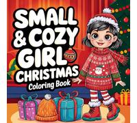 Small & Cozy Girl Christmas Coloring Book: Charming Pages for a Joyful Holiday Season