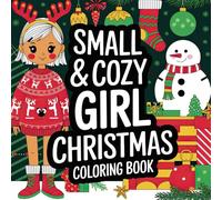 Small & Cozy Girl Christmas Coloring Book: Delightful Illustrations to Celebrate the Holidays