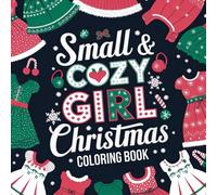 Small & Cozy Girl Christmas Coloring Book: Heartwarming Designs for a Magical Holiday