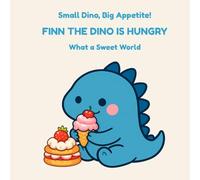 Small Dino, Big Appetite!: What a Sweet World