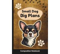Small Dog Big Plans: Black Long Hair Chihuahua Notebook | 6x9 inches | 120 Narrow Ruled Lined Pages | Cute Composition Dog Journal Perfect for Gifts and Dog Lovers