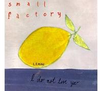 Small Factory - I Do Not Love You