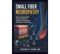 Small Fiber Neuropathy: Molecular Mechanisms, Clinical Phenotypes, Diagnostic Technologies, and Targeted Therapeutics
