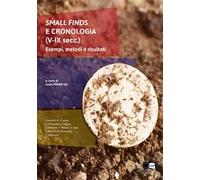 Small finds e cronologia (V-IX secc.). Esempi, metodi e risultati