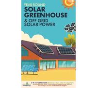 Small Footprint Pre Year Round Solar Greenhouse & Off Grid Solar Pow (Tascabile)