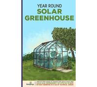 Small Footprint Press Year Round Solar Greenhouse (Tascabile)