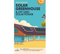 Small Footprint Year Round Solar Greenhouse & Off Grid Solar (Copertina rigida)