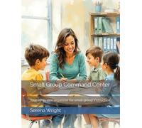 Small Group Command Center: Your all-in-one organizer for small group instruction
