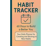 Small Habits, Big Changes - Habit Tracker: 60-Day Undated Habit Tracker, Daily Planner & Productivity Journal for Self-Improvement, Routine Building, and Goal Tracking (6x9, 60 Pages)