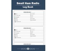 Small Ham Radio Log Book: for Amateur Radio Operators to Track All Communications Ham Radio Log Operators to Organize & Record Book