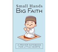 Small Hands Big Faith - A prayer notebook for little hearts: Lined journal 5 x 8 pouces