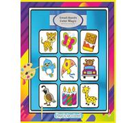 Small Hands Color Magic.: 50 Simple and Adorable Multi-Scene Coloring Adventures with Cute and Bold Designs.