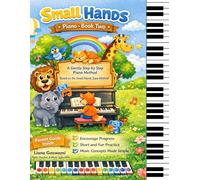 Small Hands(Piano book 2): A Creative Piano Method for Kids Ages 4-7 • Step-by-Step Lessons, Music Reading & Fun Practice