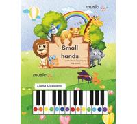 Small hands(We learn to play the piano through games): This book is for children who want to start playing the piano, either independently or with the help of a teacher.