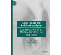 Small Islands and Invisible Boundaries: Sovereignty, Security, and Maritime Disputes in the Indo-pacific