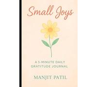 Small joys: A 5- minute daily gratitude journal