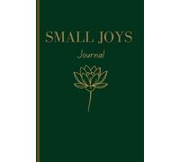 Small Joys Journal: Notes of Gratitude & Growth