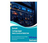 Small Language Models (SLMs) in Production: Running Efficient AI on Edge Devices and Consumer Hardware