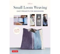 Small Loom Weaving: Easy Projects for Beginners