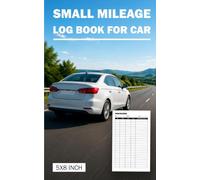 Small Mileage Log Book For Car: A Simple And Practical Record Book For Daily Mileage Tracking (5 x 8)