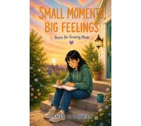 Small Moments, Big Feelings: Poems for Growing Minds: 4