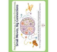 Small Moves, Big Connections / Pequeños Movimientos, Grandes Conexiones: Pre-writing activities to boost fine motor skills and neuroplasticity / Actividades de Motricidad fina y Neuroplasticidad