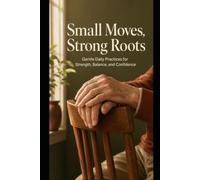Small Moves, Strong Roots: A Micro-Strength Guide for Nervous Beginners Over 60 - Using Only a Chair, a Wall, and a Countertop