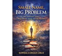 Small Name, Big Problem: How Diminutive Names Shape Identity, Energy, and Life Outcomes