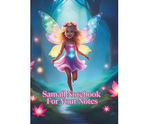 Small Notebook For Your Notes with a forest fairy motif on the cover: A handy tool for everyday comments, calculations, ideas, sketches or for ... of autographs, stamps, labels or stickers