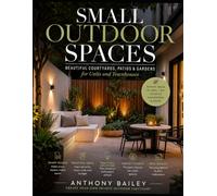 Small Outdoor Spaces: Beautiful Courtyards, Patios & Gardens for Units and Townhouses