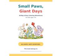 Small Paws, Giant Days: 50 Big & Easy Coloring Adventures for Kids Ages 3-6