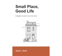 Small Place, Good Life: A Belgian’s Guide to Your First Home