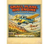 Small Plane Big Engine: The Adventures of Sparks