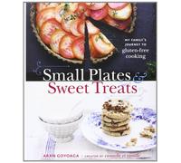 Small Plates & Sweet Treats: My Family's Journey to Gluten-Free Cooking