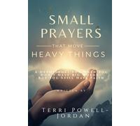 Small Prayers That Move Heavy Things: A Devotional for When You Don’t Have Big Words- But You Still Have Faith