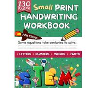 Small Print Handwriting Workbook for Teens: Improve Your Penmanship and Writing Skills with 200 Fascinating STEM Facts - Science, Technology, Engineering, and Mathematics