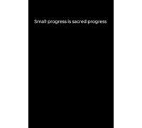 Small progress is sacred progress: Black Cover Inspirational Journal, 120 Pages