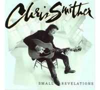 Small Revelations by Chris Smither (2013-05-03)