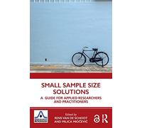 Small Sample Size Solutions: A Guide for Applied Researchers and Practitioners
