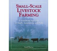 Small-Scale Livestock Farming: A Grass-Based Approach for Health, Sustainability, and Profit