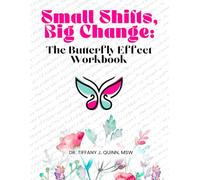 Small Shifts, Big Change:: The Butterfly Effect Workbook