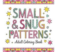 Small & Snug Patterns Adult Coloring Book: Miniature Patterns for Stress-Free, Relaxing Coloring