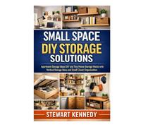 Small Space DIY Storage Solutions: Apartment Storage Ideas DIY and Tiny Home Storage Hacks with Vertical Storage Ideas and Small Closet Organization
