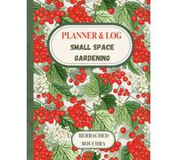 Small Space Gardening Planner & Log: Daily Notes for Balcony, Patio, and Apartment Plants
