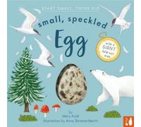 Small, Speckled Egg: 1 (Start Small, Think Big): A fact-filled picture book about the life cycle of a bird, with fold-out migration map of the world (ages 4-8)