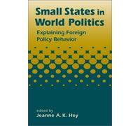 Small States in World Politics: Explaining Foreign Policy Behavior (2003-02-01)