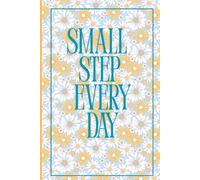 Small Step Every Day: Build Better Habits Every Day