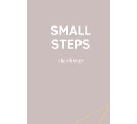 SMALL STEPS big change: Notizbuch für Ziele & persönliches Wachstum